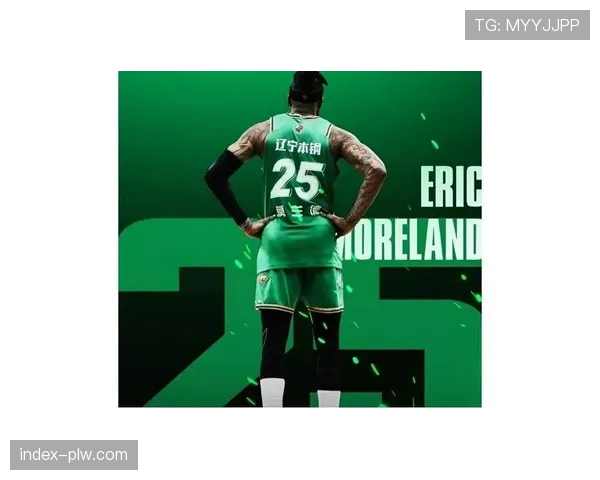 辽宁队保留莫兰德奥利弗威尔斯，第四外援引进杰隆布朗